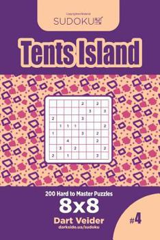 Paperback Sudoku Tents Island - 200 Hard to Master Puzzles 8x8 (Volume 4) Book