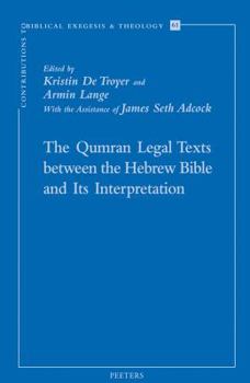 Paperback The Qumran Legal Texts Between the Hebrew Bible and Its Interpretation Book