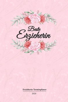 Erzieherin Terminplaner 2020: Geschenk Wochenplaner,Terminkalender 2020 für Ausbildung,Beruf,Kita,Kindergarten, Kindergärtnerin. Geschenkidee zu ... und Planer (German Edition)