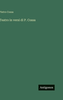 Hardcover Teatro in versi di P. Cossa [Italian] Book