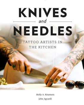 Hardcover Knives and Needles: Tattoo Artists in the Kitchen Book