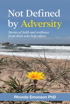 Paperback Not Defined by Adversity: Stories of faith and resilience from those who help others Book
