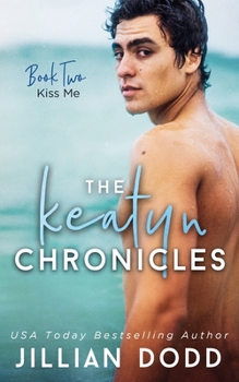 Kiss Me - Book #2 of the Keatyn Chronicles