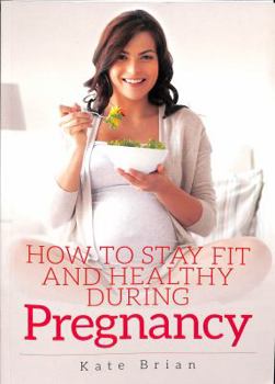 Paperback How to Stay Fit and Healthy During Pregnancy Book
