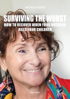 Paperback Surviving the worst: How to Recover When Your Husband Kills Your Children Book
