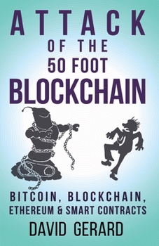 Paperback Attack of the 50 Foot Blockchain: Bitcoin, Blockchain, Ethereum & Smart Contracts Book