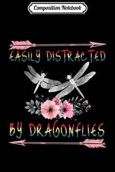 Composition Notebook: Easily Distracted By Dragonflies - Dragonfly Lover  Journal/Notebook Blank Lined Ruled 6x9 100 Pages