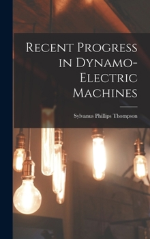 Hardcover Recent Progress in Dynamo-Electric Machines Book