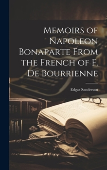 Hardcover Memoirs of Napoleon Bonaparte From the French of F. de Bourrienne Book
