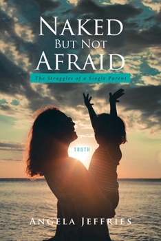Paperback Naked But Not Afraid: The Struggles of a Single Parent Book