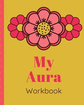 My Aura Workbook: Energy Healers | Reiki Practitioners | Divine | body Vibrations | Healing Hands | Color | Chakra | Outline Body Aura | Grounding | Magical | Vibe Scale