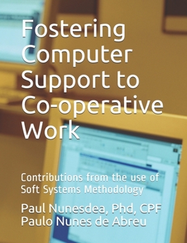 Paperback Fostering Computer Support to Co-operative Work: Contributions from the use of Soft Systems Methodology Book