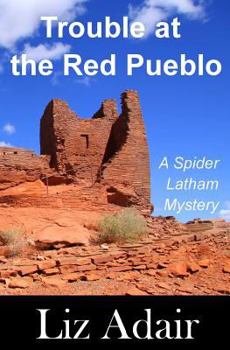 Trouble at the Red Pueblo - Book #4 of the Spider Latham Mystery