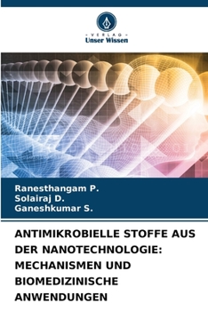 Paperback Antimikrobielle Stoffe Aus Der Nanotechnologie: Mechanismen Und Biomedizinische Anwendungen [German] Book