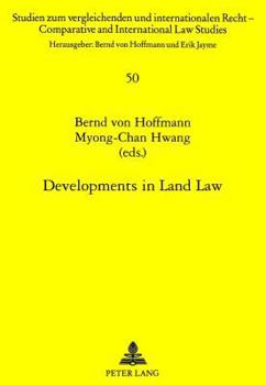 Developments in Land Law: Reports and Discussions of a German-Korean Symposium Held in Berlin and Trier on July 21-24, 1997