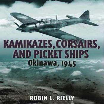 Paperback Kamikazes, Corsairs, and Picket Ships: Okinawa, 1945 Book