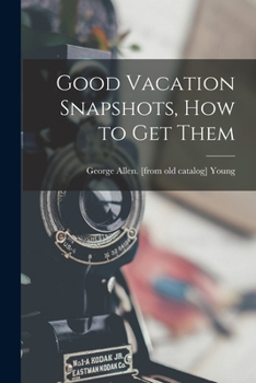 Paperback Good Vacation Snapshots, How to Get Them Book