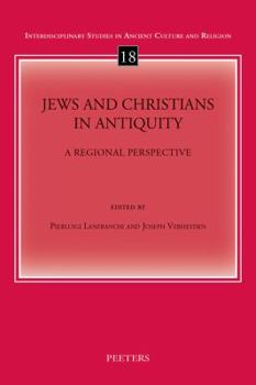 Paperback Jews and Christians in Antiquity: A Regional Perspective Book