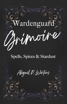 Paperback Wardenguard Grimoire: Spells, Spices & Stardust Book