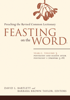 Paperback Feasting on the Word: Year C, Volume 3: Pentecost and Season After Pentecost 1 (Propers 3-16) Book