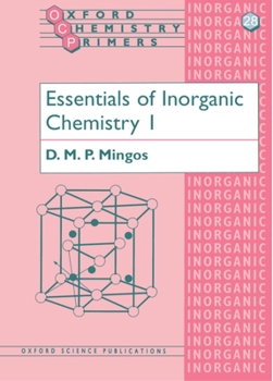 Essentials of Inorganic Chemistry 1 (Oxford Chemistry Primers, No 28)