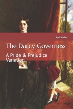 Paperback The Darcy Governess: Pride and Prejudice Variation Book