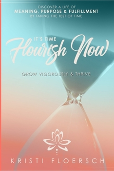 Paperback It's Time Flourish Now: Grow Vigorously & Thrive Book