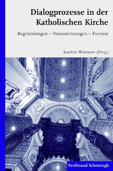 Paperback Dialogprozesse in Der Katholischen Kirche: Begründungen - Voraussetzungen - Formen [German] Book