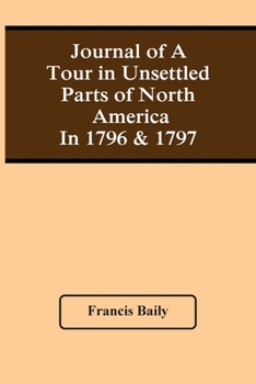 Paperback Journal Of A Tour In Unsettled Parts Of North America In 1796 & 1797 Book