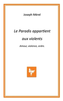 Paperback Le Paradis appartient aux violents. Amour, violence, ordre. [French] Book