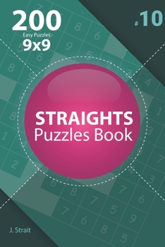 Straights - 200 Easy Puzzles 9x9 (Volume 10)