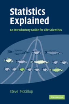 Paperback Statistics Explained: An Introductory Guide for Life Scientists Book