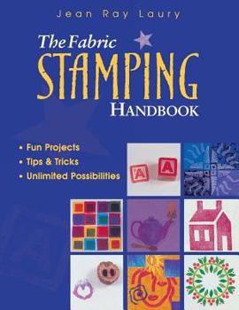 Paperback The Fabric Stamping Handbook: Fun Projects, Tips & Tricks, Unlimited Possibilities Book