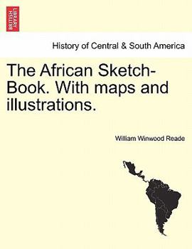 Paperback The African Sketch-Book. With maps and illustrations. VOL. II Book