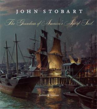 John Stobart: The Grandeur of America's Age of Sail