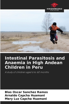 Paperback Intestinal Parasitosis and Anaemia in High Andean Children in Peru Book