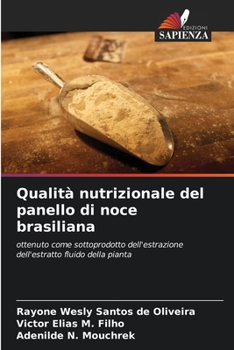 Qualità nutrizionale del panello di noce brasiliana (Italian Edition)
