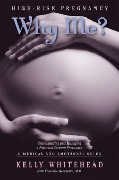 Paperback High-Risk Pregnancy-Why Me?: Understanding and Managing a Potential Preterm Pregnancy: A Medical and Emotional Guide Book