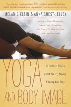 Paperback Yoga and Body Image: 25 Personal Stories about Beauty, Bravery & Loving Your Body Book