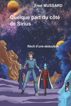 Paperback Quelque part du côté de Sirius: Récit d'une abduction [French] Book