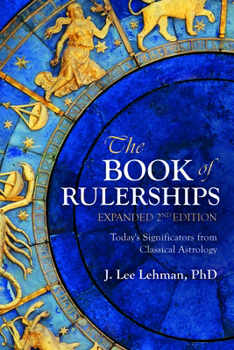 The Book of Rulerships, 2nd Edition: Significators from Classical Astrology
