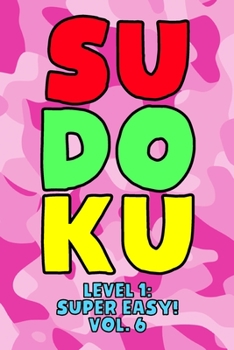 Sudoku Level 1: Super Easy! Vol. 6: Play 9x9 Grid Sudoku Super Easy Level Volume 1-40 Play Them All Become A Sudoku Expert On The Road Paper Logic ... All Ages Boys and Girls Kids to Adult Gifts