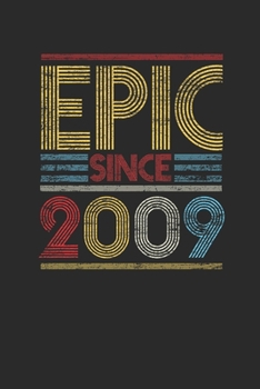 Epic Since 2009: Dotted Bullet Notebook (6" x 9" - 120 pages) ~ Birthday Themed Notebook for Daily Journal, Diary, and Gift