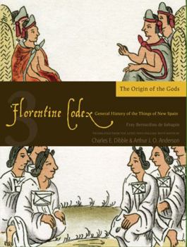 Paperback Florentine Codex: Book 3: Book 3: The Origin of the Gods Volume 3 Book