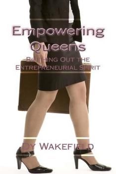 Paperback Empowering Queens: Birthing Out the Entrepreneurial Spirit Book
