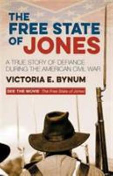 The Free State of Jones: Mississippi's Longest Civil War - Book  of the Fred W. Morrison Series in Southern Studies