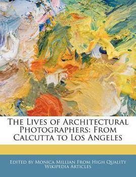 Paperback An Unauthorized Guide to the Lives of Architectural Photographers: From Calcutta to Los Angeles Book