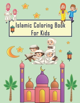 Paperback Islamic Coloring Book For Kids: My First Islamic Coloring Book for Children to love islam Perfect eid and ramadan activity book for For Children, Todd Book