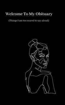 Paperback Welcome To My Obituary: (Things I am too scared to say aloud) Book