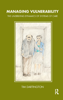 Hardcover Managing Vulnerability: The Underlying Dynamics of Systems of Care Book